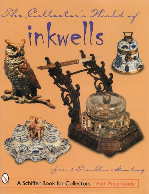 THE COLLECTOR'S WORLD OF INKWELLS: A SCHIFFER BOOK FOR COLLECTORS BY JEAN & FRANKLIN HUNTING. Hardback. 288 pages of colored pictures and detailed discriptions. 8.5 x 1.25 x 10.75", Published 2000